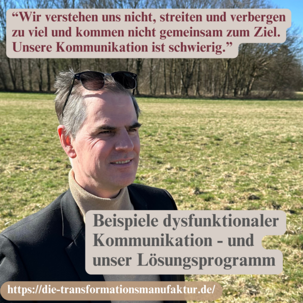 Beispiele dysfunktionaler Kommunikation – und unser Lösungsprogramm